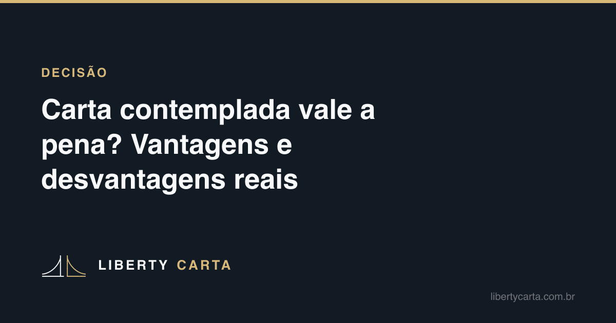 Carta contemplada vale a pena? Vantagens e desvantagens reais