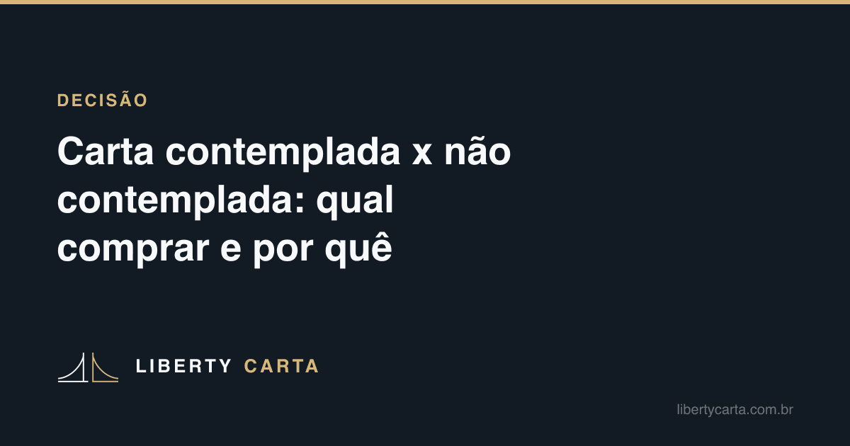Carta contemplada x não contemplada: qual comprar e por quê