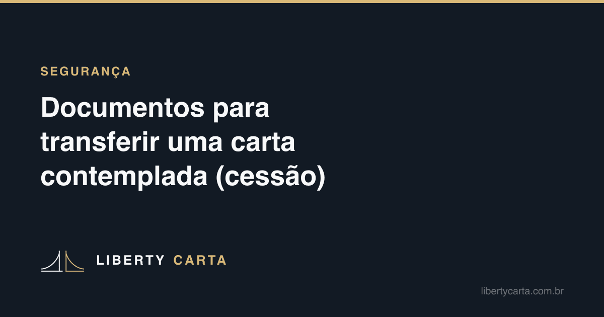 Documentos para transferir uma carta contemplada (cessão)