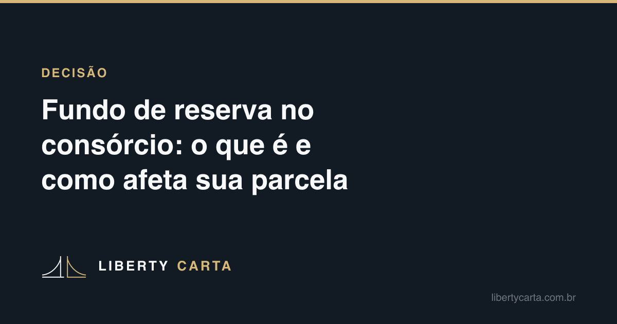 Fundo de reserva no consórcio: o que é e como afeta sua parcela