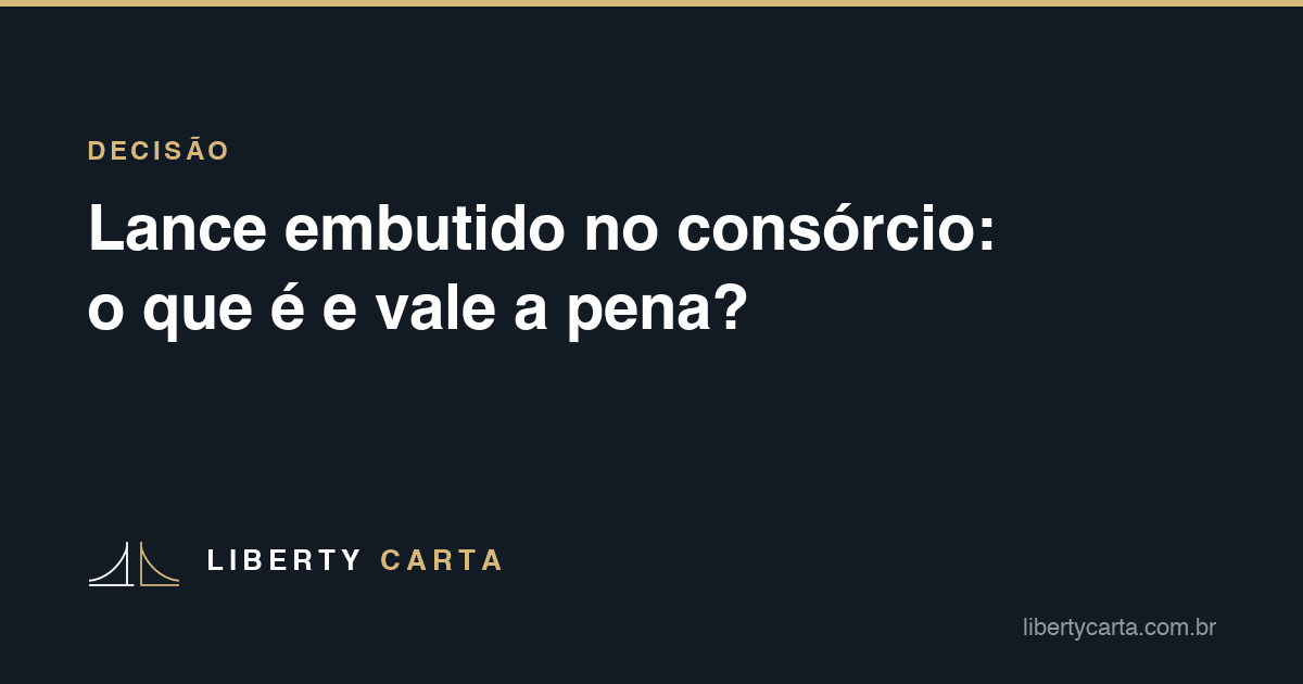Lance embutido no consórcio: o que é e vale a pena?